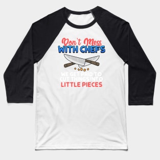 Chef Gift Don't Mess With Chefs Cut Little Pieces Baseball T-Shirt